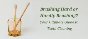 Brushing Hard or Hardly Brushing