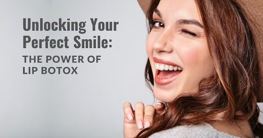 How Lip Botox Can Transform Your Smile