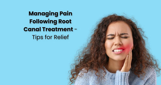 How to Manage Pain after Root Canal Treatment