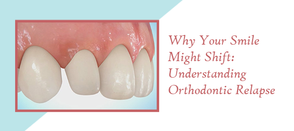 Orthodontic Relapse